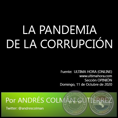 LA PANDEMIA DE LA CORRUPCIN - Por ANDRS COLMN GUTIRREZ - Domingo, 11 de Octubre de 2020